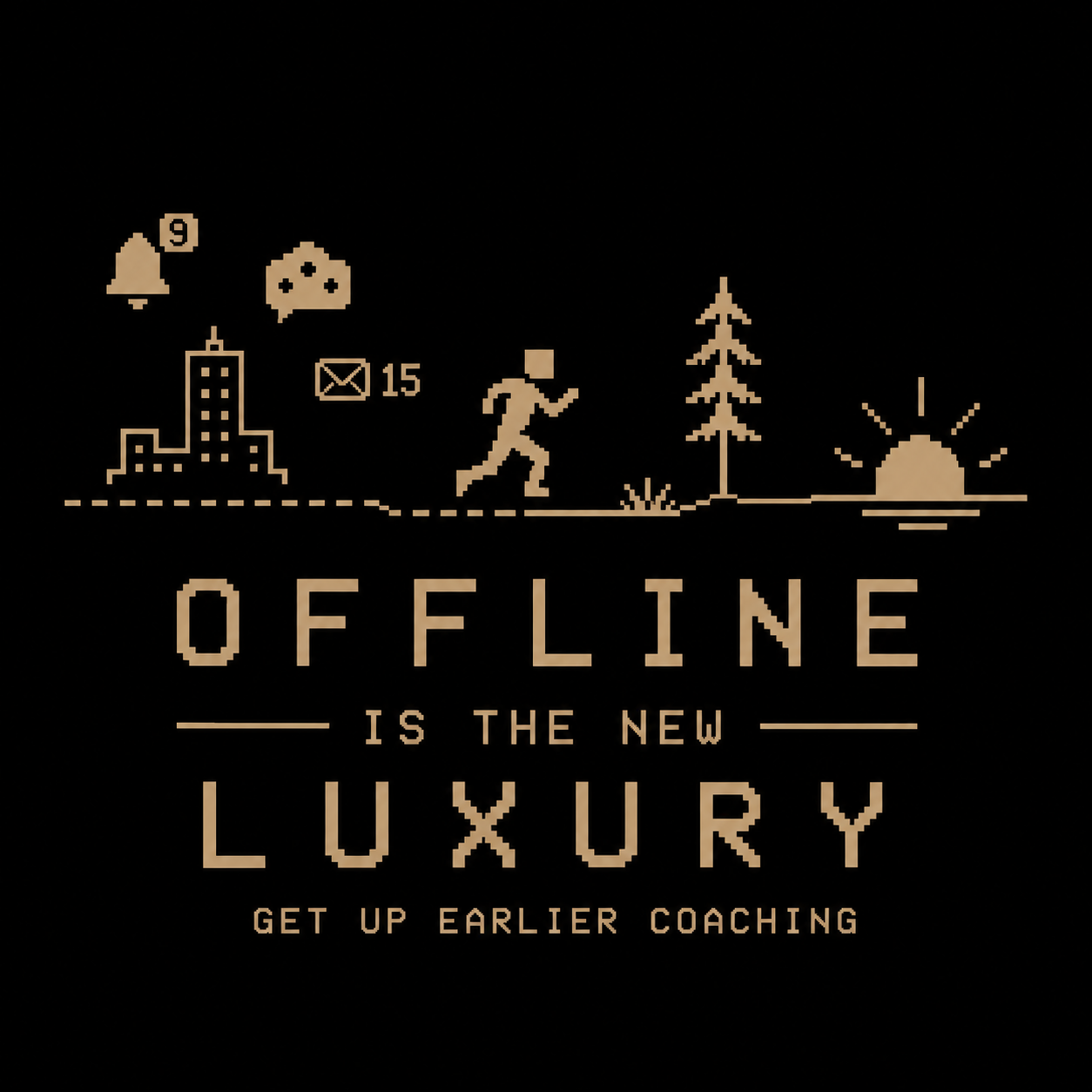 Offline is the new luxury - Get Up Earlier Coaching